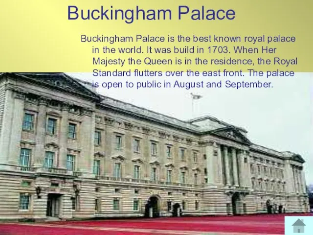 Buckingham Palace Buckingham Palace is the best known royal palace in the