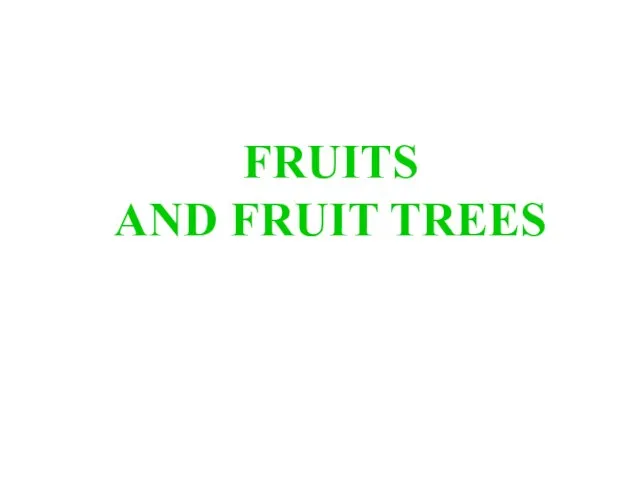 FRUITS AND FRUIT TREES