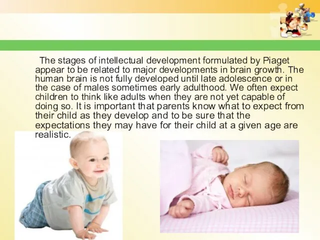 The stages of intellectual development formulated by Piaget appear to be related