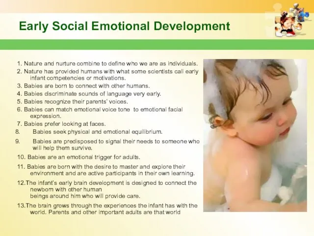 Early Social Emotional Development 1. Nature and nurture combine to define who