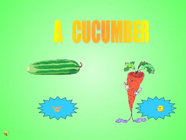 A CUCUMBER