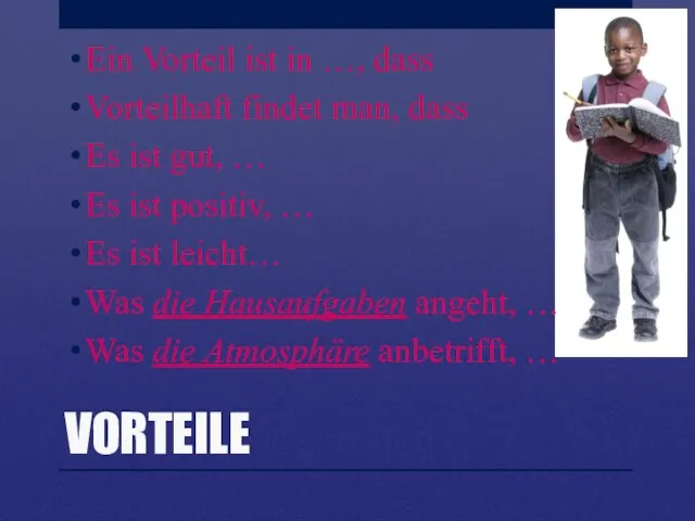 VORTEILE Ein Vorteil ist in …, dass Vorteilhaft findet man, dass Es