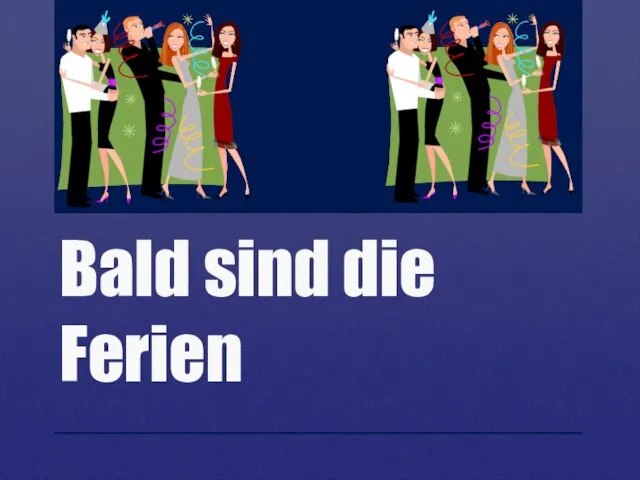 Bald sind die Ferien