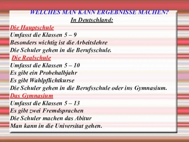 WELCHES MAN KANN ERGEBNISSE MACHEN? In Deutschland: Die Hauptschule Umfasst die Klassen