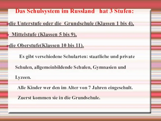 Das Schulsystem im Russland hat 3 Stufen: die Unterstufe oder die Grundschule