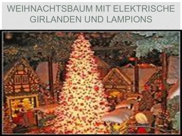 WEIHNACHTSBAUM MIT ELEKTRISCHE GIRLANDEN UND LAMPIONS