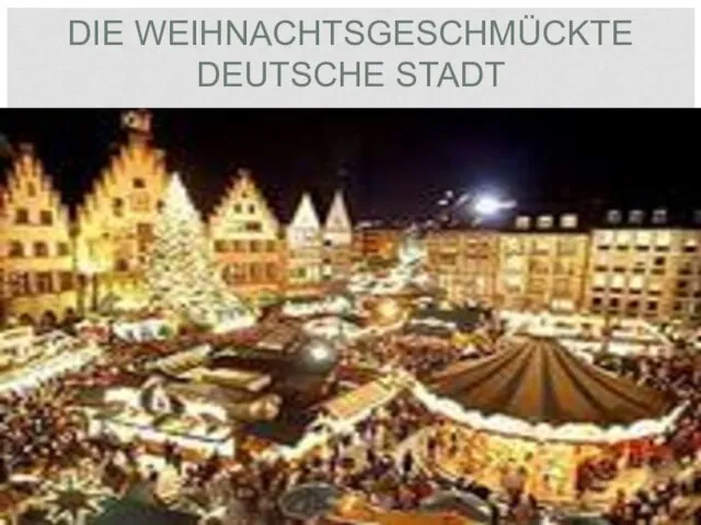 DIE WEIHNACHTSGESCHMÜCKTE DEUTSCHE STADT