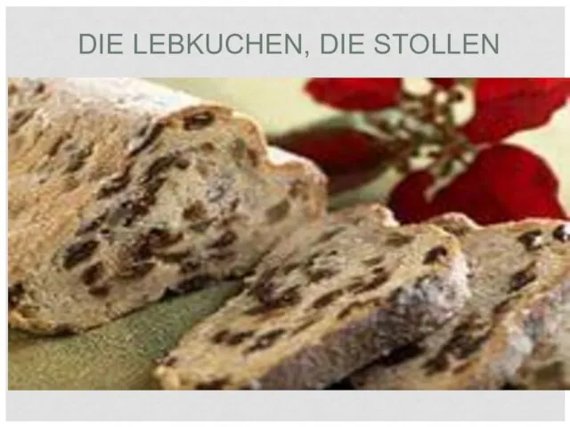 DIE LEBKUCHEN, DIE STOLLEN