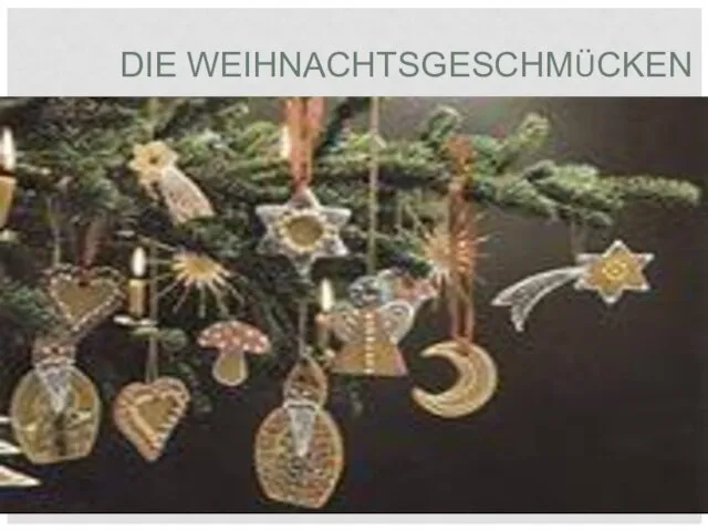 DIE WEIHNACHTSGESCHMÜCKEN