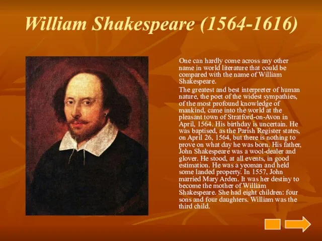William Shakespeare (1564-1616) One can hardly come across any other name in