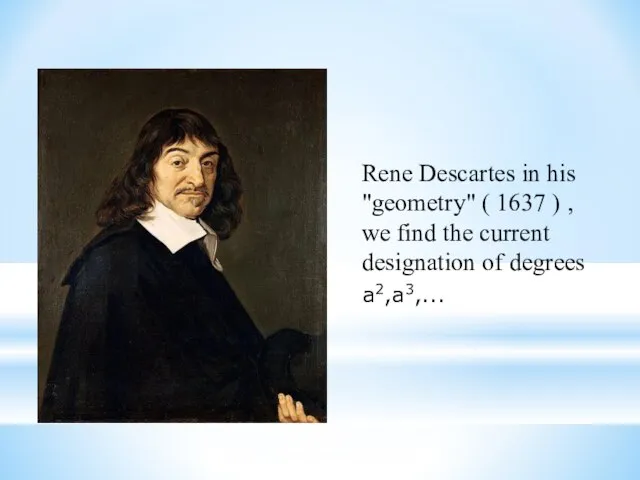 Rene Descartes in his "geometry" ( 1637 ) , we find the