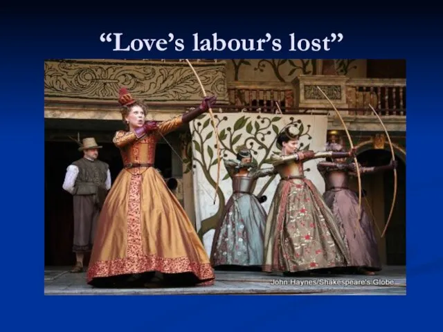 “Love’s labour’s lost”