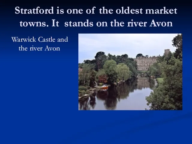 Stratford is one of the oldest market towns. It stands on the