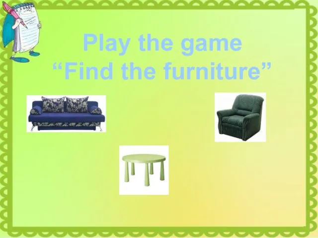 Play the game “Find the furniture”