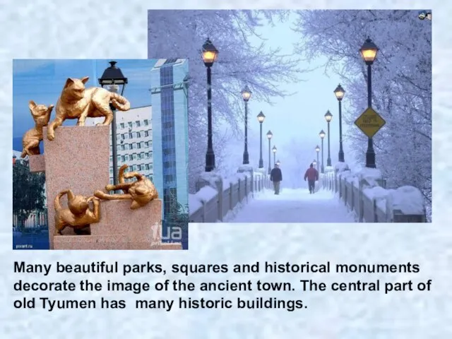 Many beautiful parks, squares and historical monuments decorate the image of the