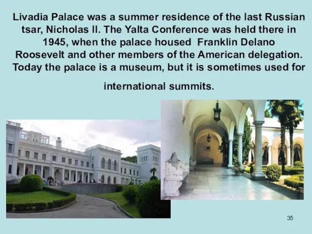 Livadia Palace was a summer residence of the last Russian tsar, Nicholas