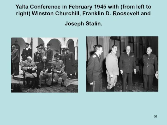Yalta Conference in February 1945 with (from left to right) Winston Churchill,