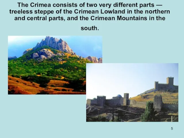 The Crimea consists of two very different parts — treeless steppe of