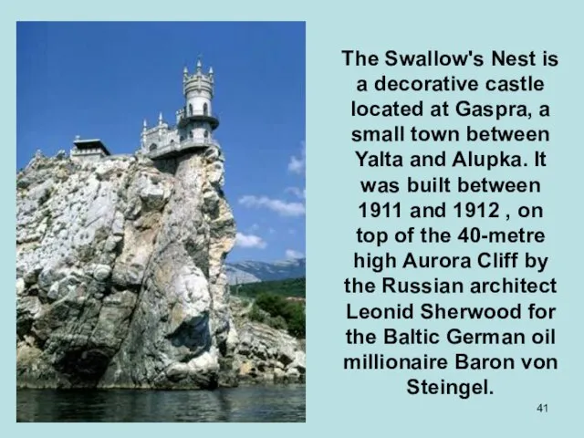 The Swallow's Nest is a decorative castle located at Gaspra, a small