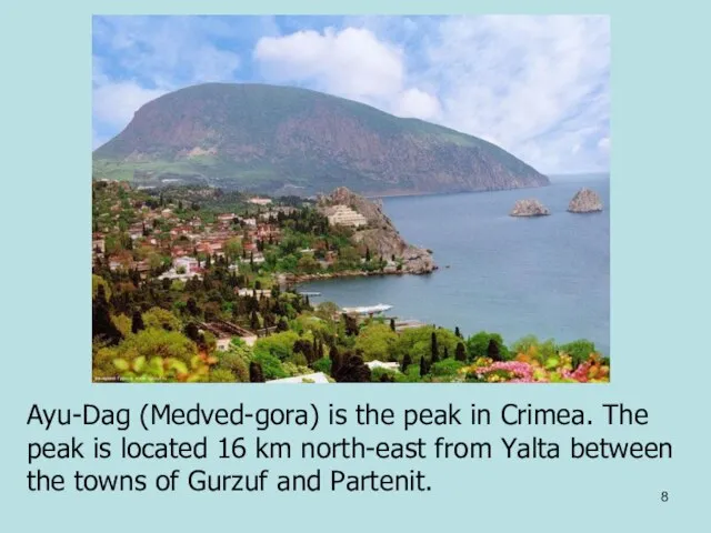 Ayu-Dag (Medved-gora) is the peak in Crimea. The peak is located 16