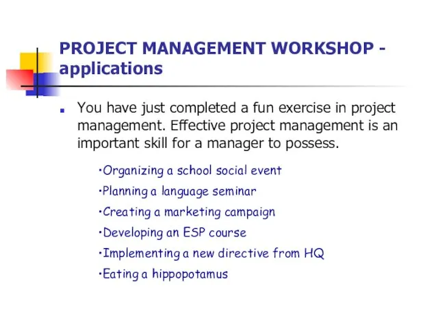 PROJECT MANAGEMENT WORKSHOP - applications You have just completed a fun exercise
