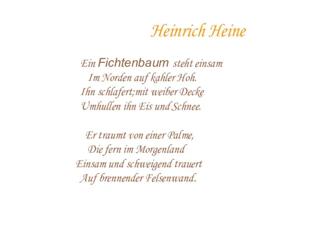 Heinrich Heine Ein Fichtenbaum steht einsam Im Norden auf kahler Hoh. Ihn