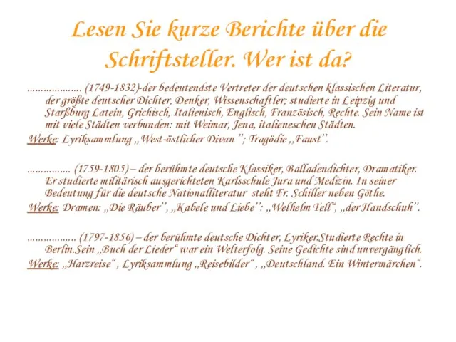 Lesen Sie kurze Berichte über die Schriftsteller. Wer ist da? .................... (1749-1832)-der