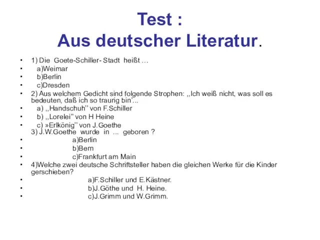 Test : Aus deutscher Literatur. 1) Die Goete-Schiller- Stadt heißt … a)Weimar