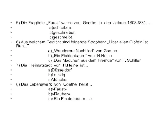 5) Die Fragödie ,,Faust’’ wurde von Goethe in den Jahren 1808-!831… a)schreiben