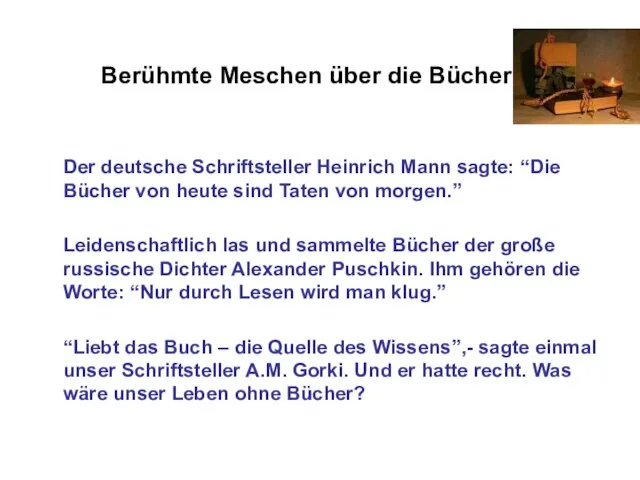 Berühmte Meschen über die Bücher Der deutsche Schriftsteller Heinrich Mann sagte: “Die