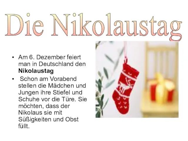 Die Nikolaustag Am 6. Dezember feiert man in Deutschland den Nikolaustag Schon