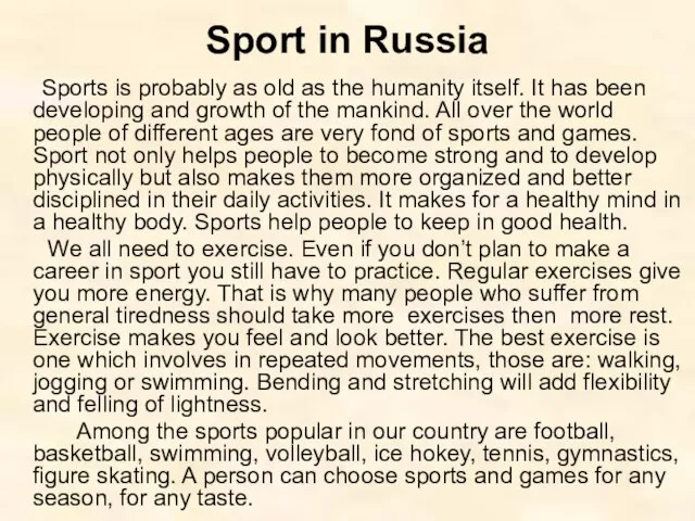 Sport in Russia Sports is probably as old as the humanity itself.