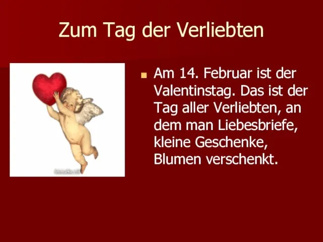 Zum Tag der Verliebten Am 14. Februar ist der Valentinstag. Das ist