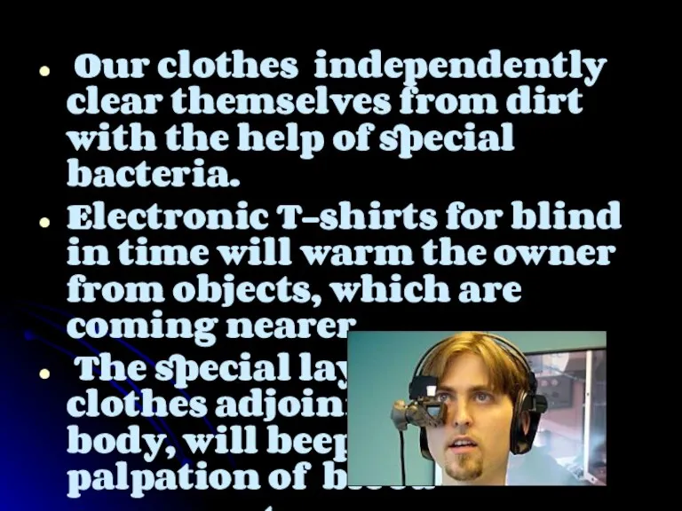 Our clothes independently clear themselves from dirt with the help of special