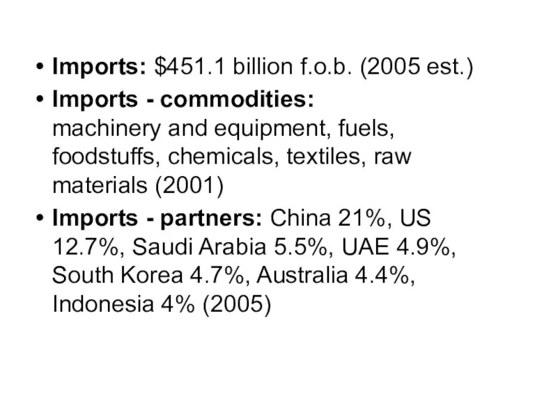 Imports: $451.1 billion f.o.b. (2005 est.) Imports - commodities: machinery and equipment,