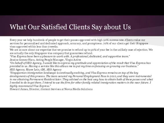 What Our Satisfied Clients Say about Us Every year we help hundreds