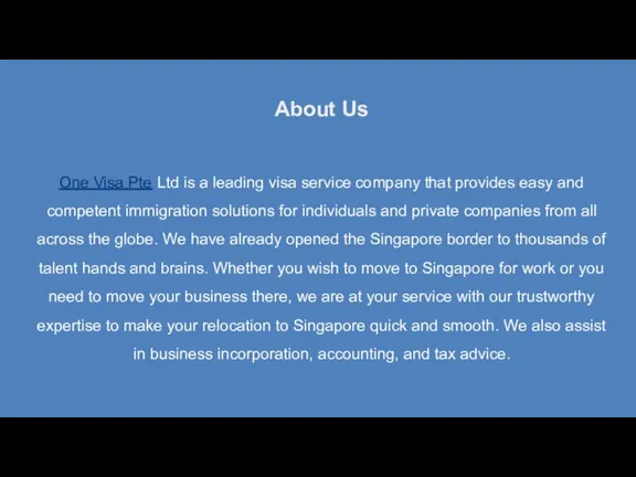 About Us One Visa Pte Ltd is a leading visa service company
