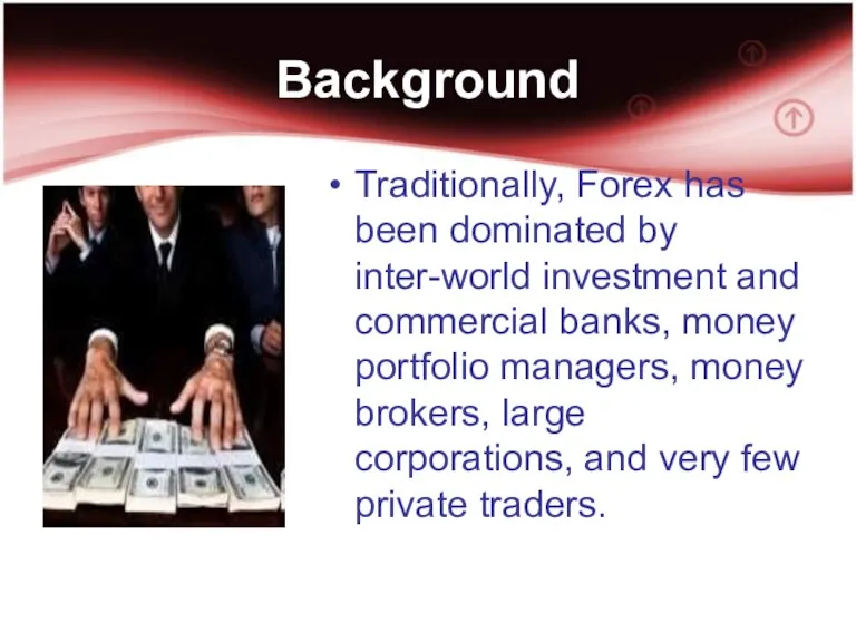 Background Traditionally, Forex has been dominated by inter-world investment and commercial banks,