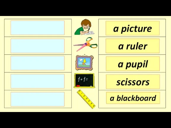 a picture a ruler a pupil a blackboard scissors