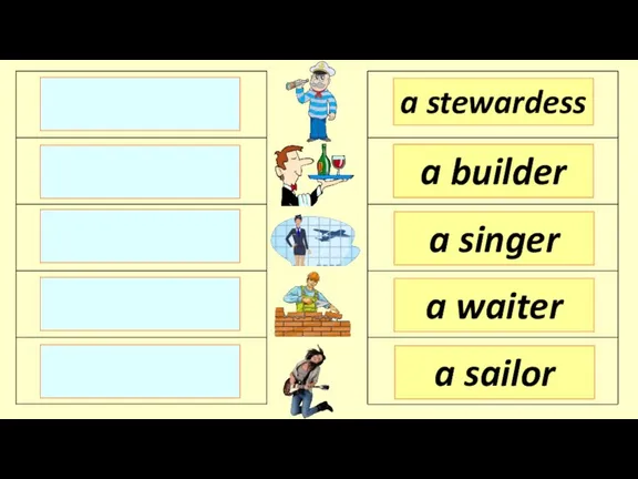 a stewardess a builder a singer a sailor a waiter