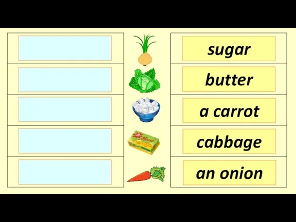 sugar butter a carrot an onion cabbage