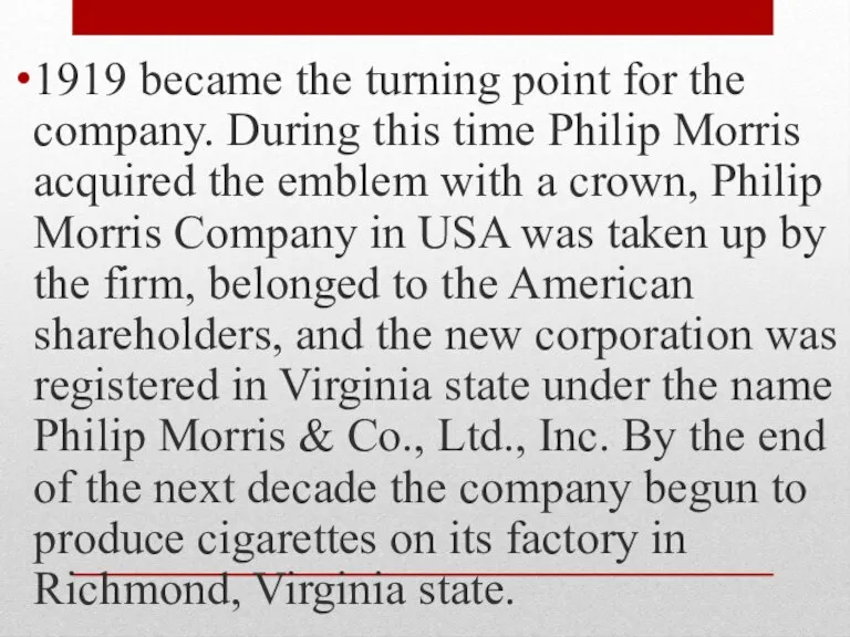 1919 became the turning point for the company. During this time Philip