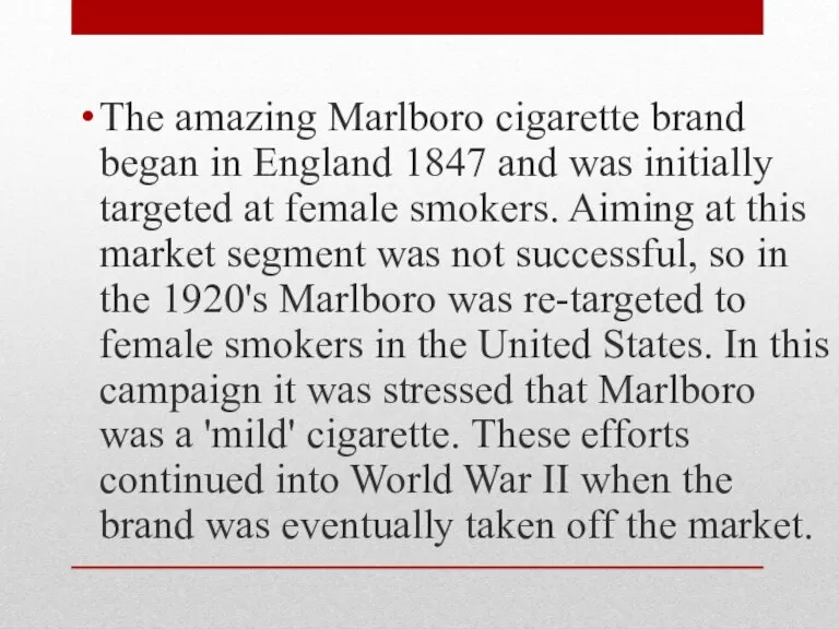 The amazing Marlboro cigarette brand began in England 1847 and was initially