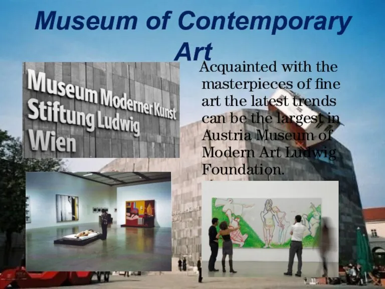 Museum of Contemporary Art Acquainted with the masterpieces of fine art the