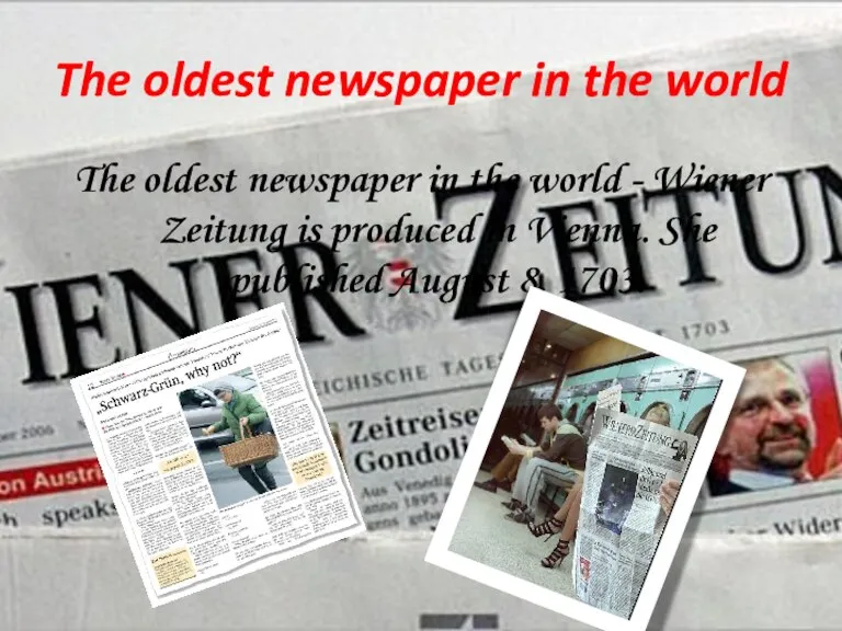 The oldest newspaper in the world The oldest newspaper in the world