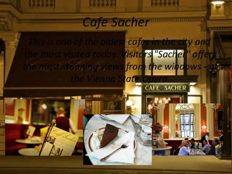 Cafe Sacher This is one of the oldest cafes in the city