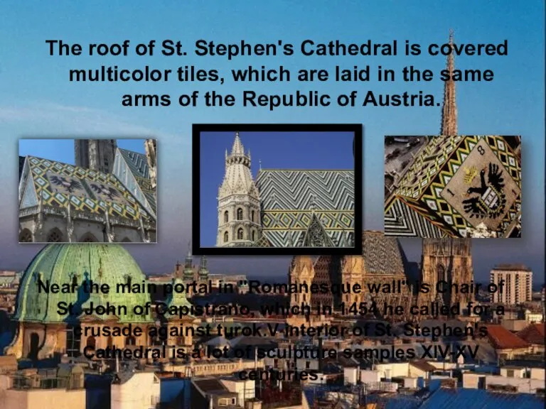 The roof of St. Stephen's Cathedral is covered multicolor tiles, which are