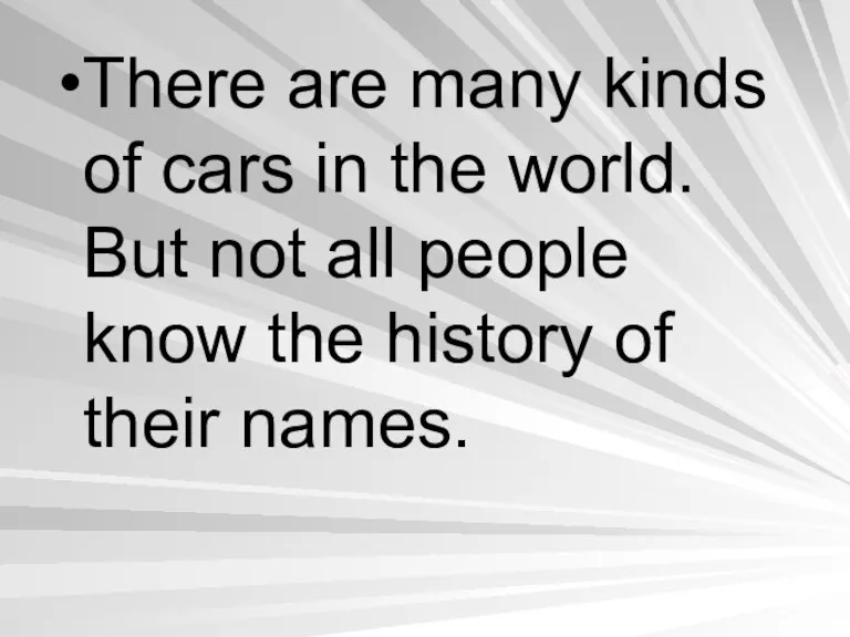 There are many kinds of cars in the world. But not all