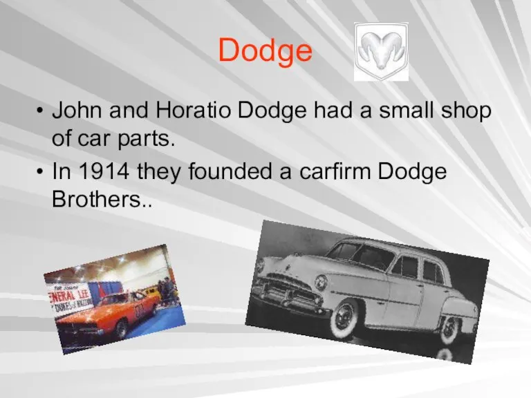 Dodge John and Horatio Dodge had a small shop of car parts.