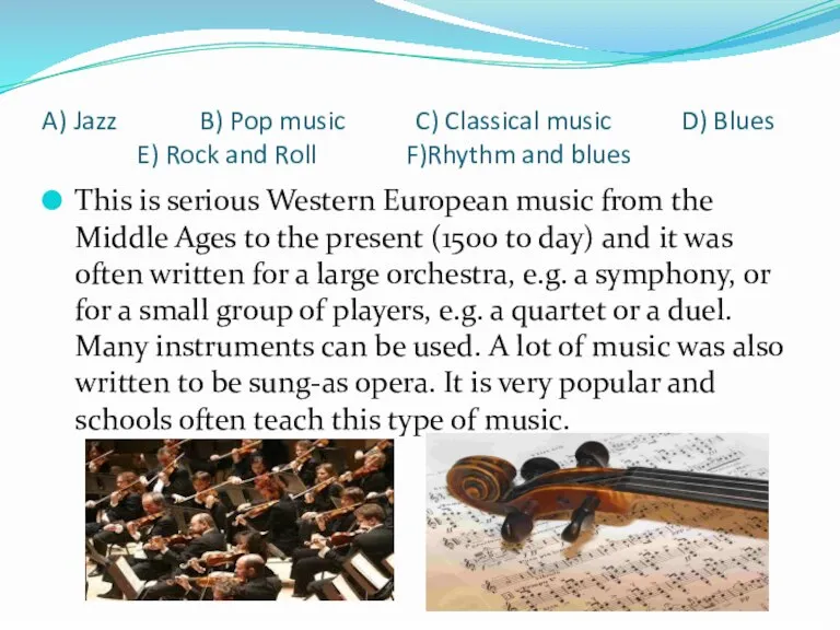 A) Jazz B) Pop music C) Classical music D) Blues E) Rock